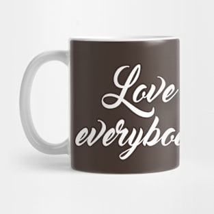 Love everybody Mug